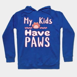 My Kids Have Paws Hoodie